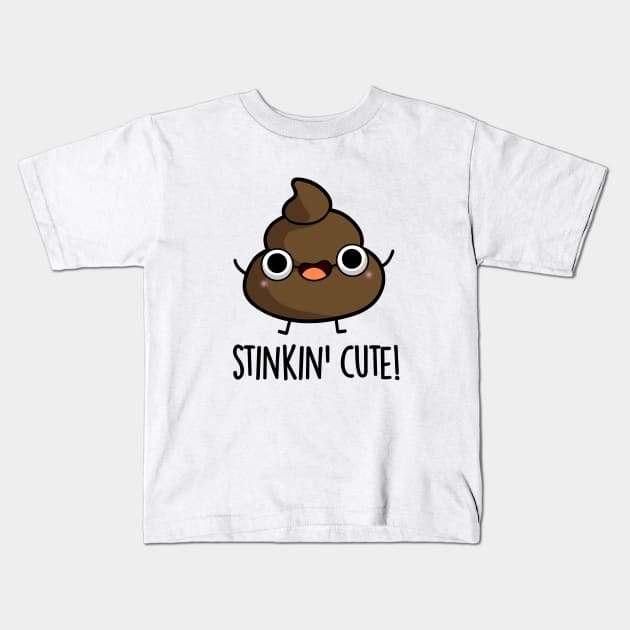 Stinkin Cute Funny Poop Pun Kids T-Shirt by punnybone